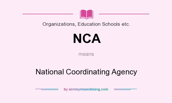 What does NCA mean? It stands for National Coordinating Agency