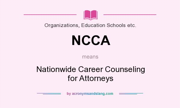 What does NCCA mean? It stands for Nationwide Career Counseling for Attorneys