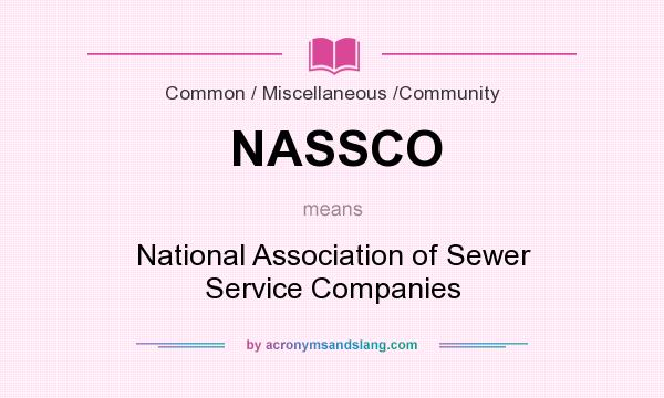 What does NASSCO mean? It stands for National Association of Sewer Service Companies
