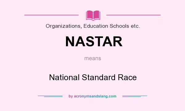 What does NASTAR mean? It stands for National Standard Race