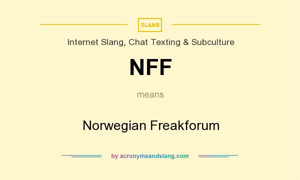 What does NFF mean? It stands for Norwegian Freakforum