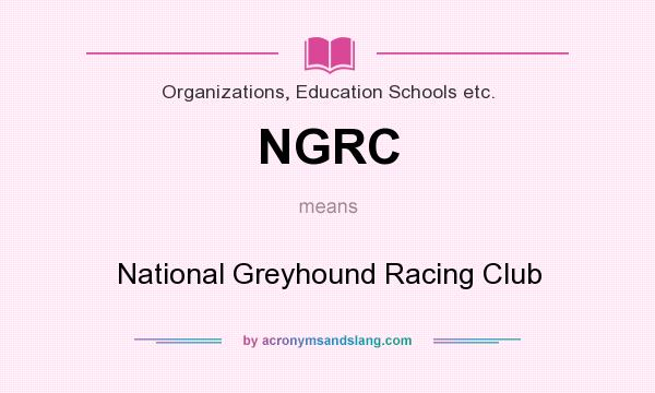 What does NGRC mean? It stands for National Greyhound Racing Club