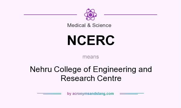 What does NCERC mean? It stands for Nehru College of Engineering and Research Centre