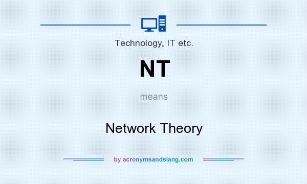 What does NT mean? It stands for Network Theory