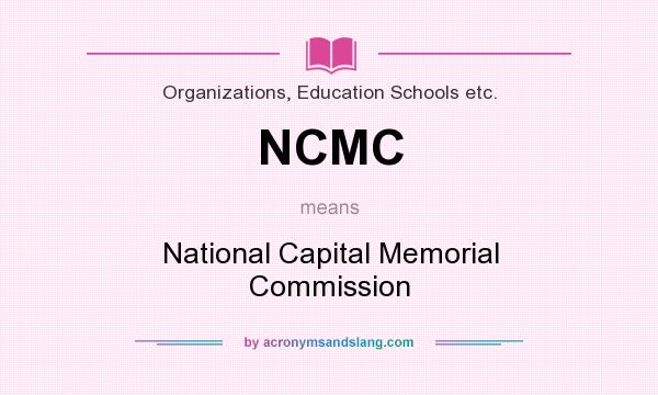 What does NCMC mean? It stands for National Capital Memorial Commission