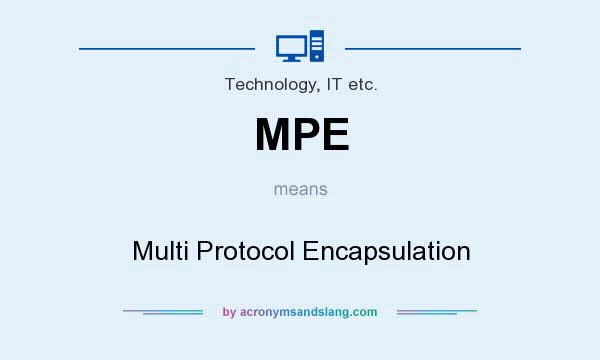 What does MPE mean? It stands for Multi Protocol Encapsulation