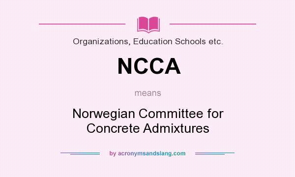 What does NCCA mean? It stands for Norwegian Committee for Concrete Admixtures