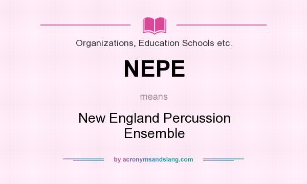 What does NEPE mean? It stands for New England Percussion Ensemble