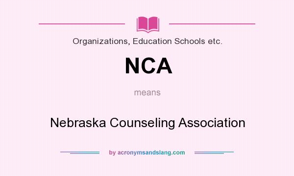 What does NCA mean? It stands for Nebraska Counseling Association
