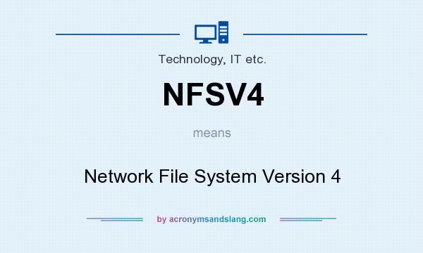 What does NFSV4 mean? It stands for Network File System Version 4