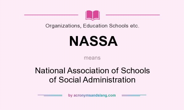 What does NASSA mean? It stands for National Association of Schools of Social Administration