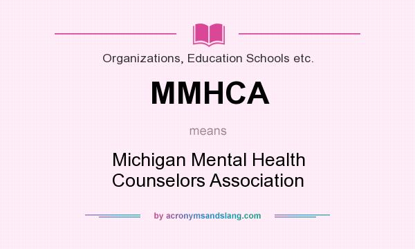 What does MMHCA mean? It stands for Michigan Mental Health Counselors Association