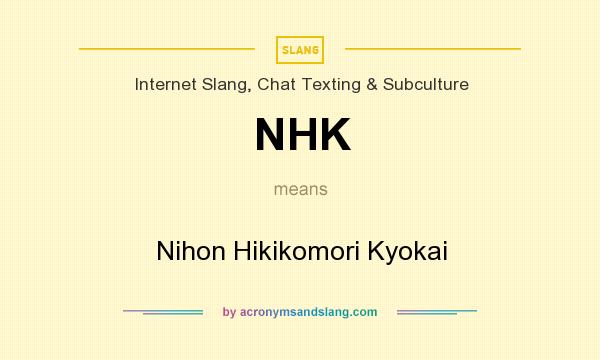 What does NHK mean? It stands for Nihon Hikikomori Kyokai