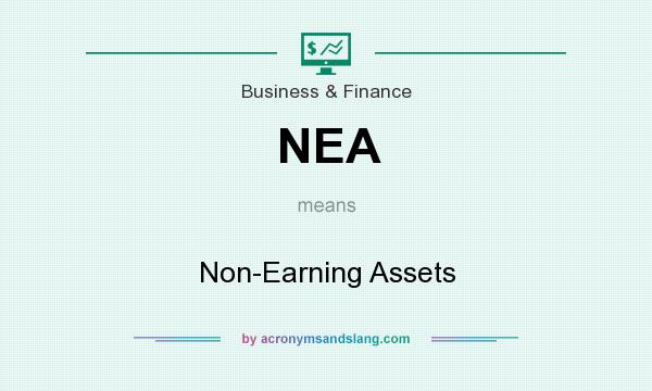 What does NEA mean? It stands for Non-Earning Assets