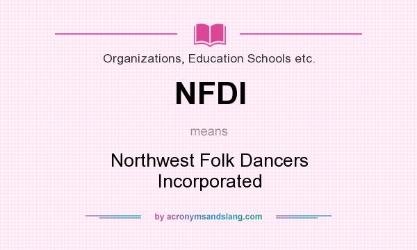 What does NFDI mean? It stands for Northwest Folk Dancers Incorporated