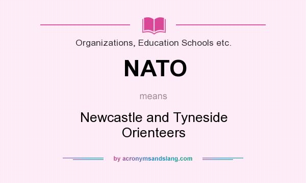 What does NATO mean? It stands for Newcastle and Tyneside Orienteers