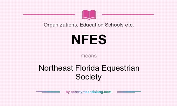 What does NFES mean? It stands for Northeast Florida Equestrian Society