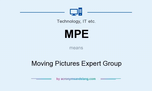 What does MPE mean? It stands for Moving Pictures Expert Group