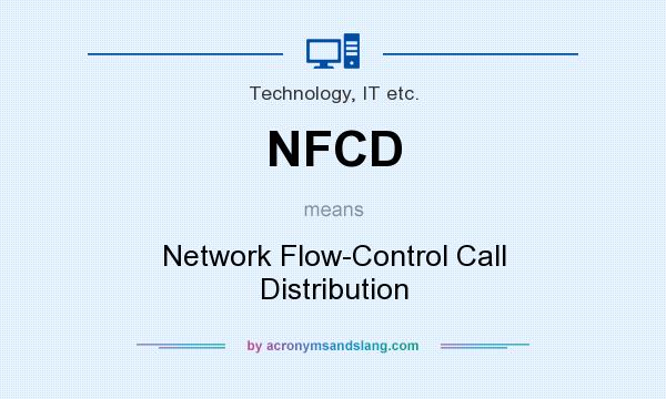 What does NFCD mean? It stands for Network Flow-Control Call Distribution