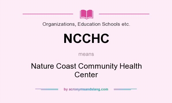 What does NCCHC mean? It stands for Nature Coast Community Health Center