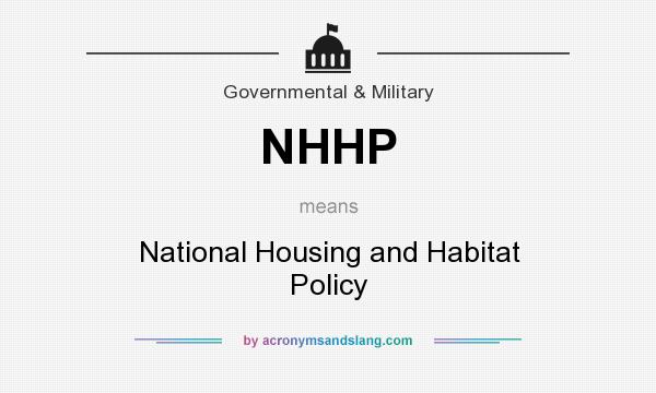 What does NHHP mean? It stands for National Housing and Habitat Policy