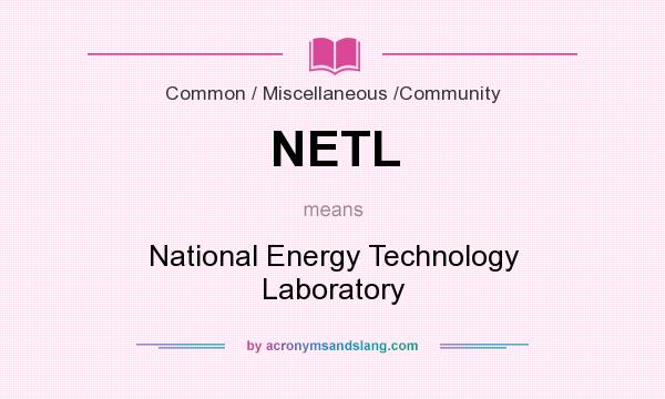 What does NETL mean? It stands for National Energy Technology Laboratory