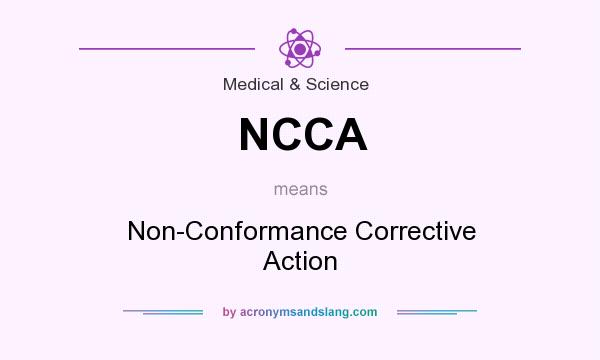 What does NCCA mean? It stands for Non-Conformance Corrective Action