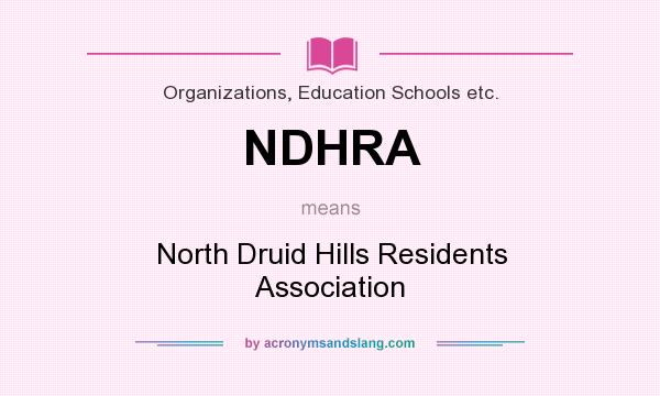 What does NDHRA mean? It stands for North Druid Hills Residents Association