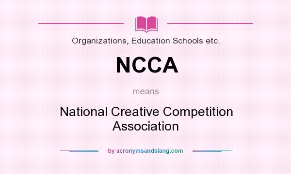 What does NCCA mean? It stands for National Creative Competition Association