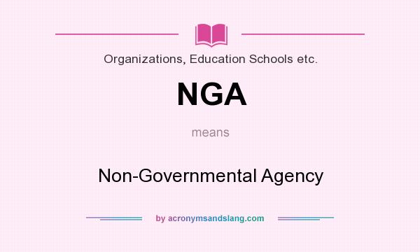 What does NGA mean? It stands for Non-Governmental Agency
