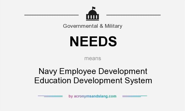 What does NEEDS mean? It stands for Navy Employee Development Education Development System