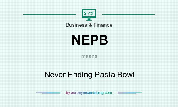 What does NEPB mean? It stands for Never Ending Pasta Bowl