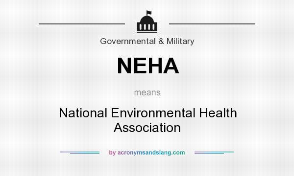What does NEHA mean? It stands for National Environmental Health Association