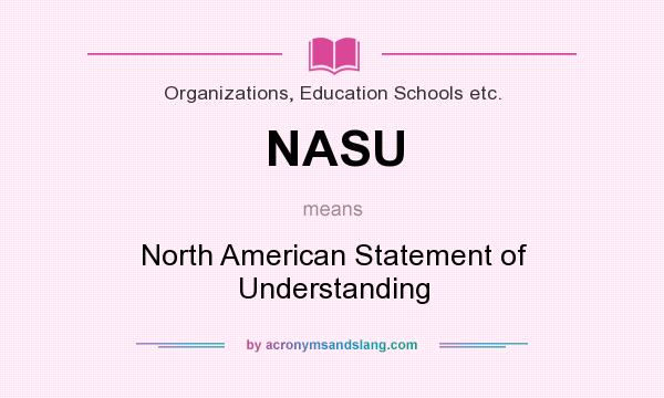 What does NASU mean? It stands for North American Statement of Understanding
