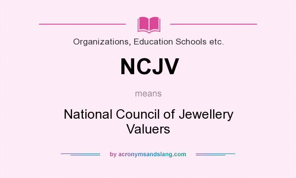 What does NCJV mean? It stands for National Council of Jewellery Valuers