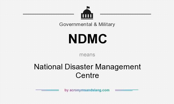 What does NDMC mean? It stands for National Disaster Management Centre