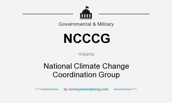 What does NCCCG mean? It stands for National Climate Change Coordination Group