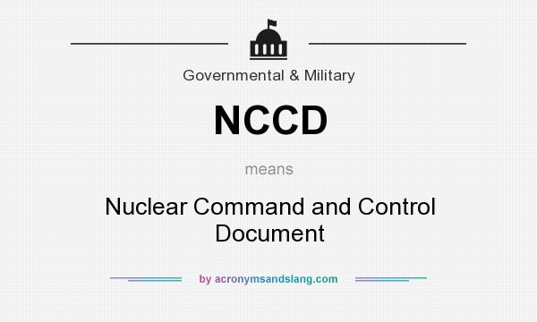 What does NCCD mean? It stands for Nuclear Command and Control Document