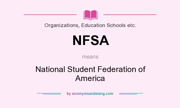What does NFSA mean? It stands for National Student Federation of America