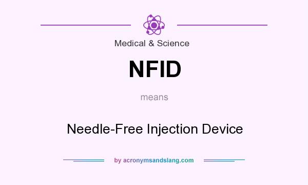 What does NFID mean? It stands for Needle-Free Injection Device