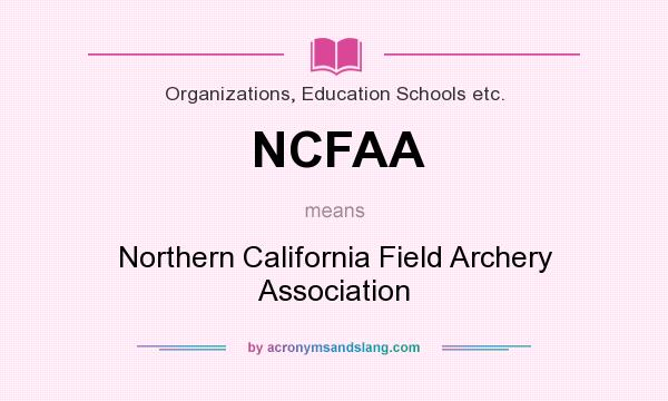 What does NCFAA mean? It stands for Northern California Field Archery Association