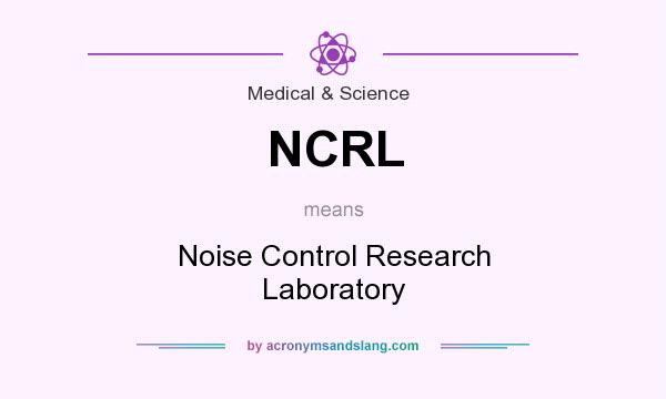 What does NCRL mean? It stands for Noise Control Research Laboratory