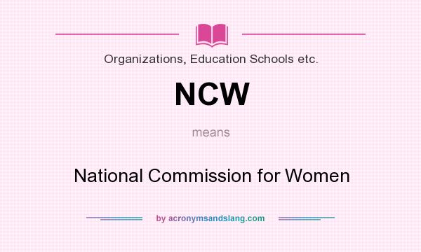 What does NCW mean? It stands for National Commission for Women