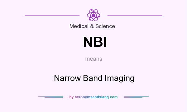 What does NBI mean? It stands for Narrow Band Imaging