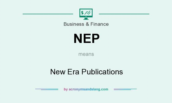 What does NEP mean? It stands for New Era Publications