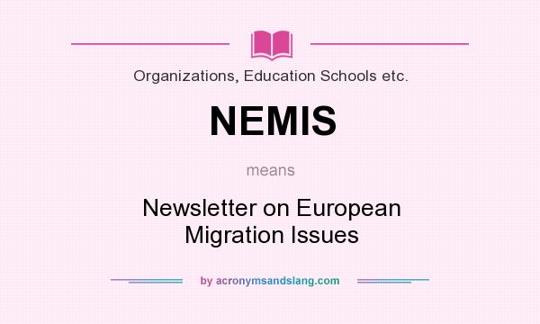 What does NEMIS mean? It stands for Newsletter on European Migration Issues