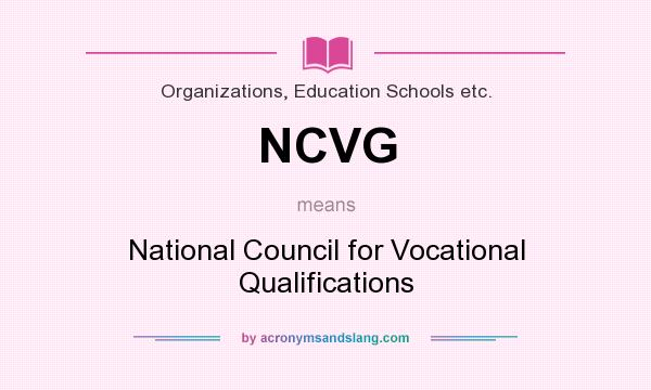 What does NCVG mean? It stands for National Council for Vocational Qualifications