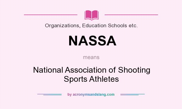 What does NASSA mean? It stands for National Association of Shooting Sports Athletes