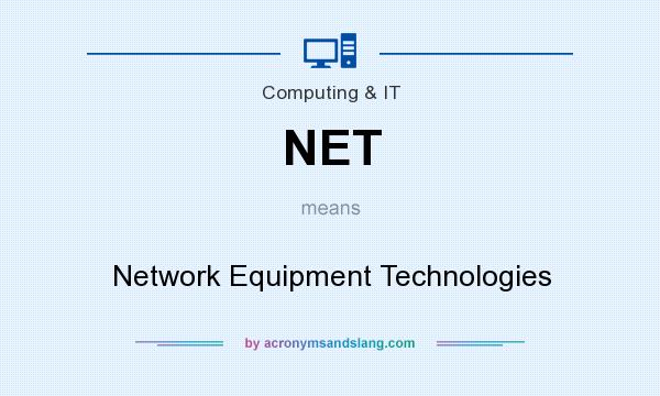 What does NET mean? It stands for Network Equipment Technologies