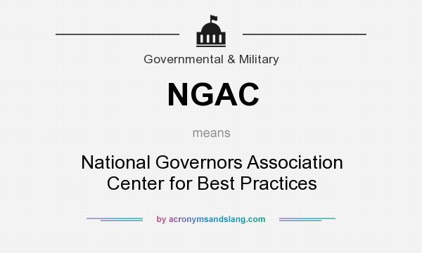 What does NGAC mean? It stands for National Governors Association Center for Best Practices